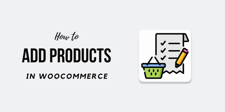 How to Add Products in WooCommerce