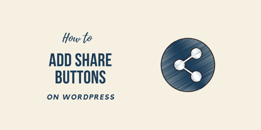 How to Add Share Buttons on WordPress Easy Beginners Guide