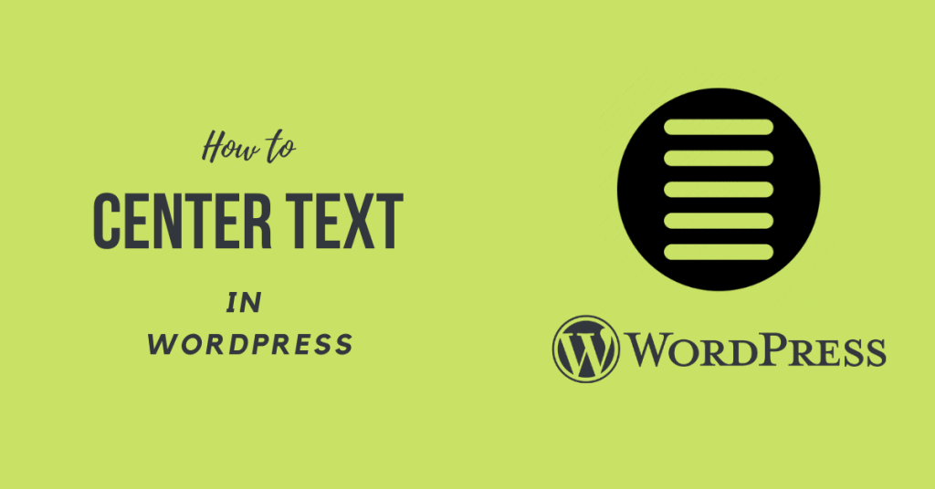 How to Center Text in WordPress easily