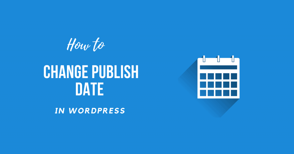 How to Change Publish Date in WordPress Easily