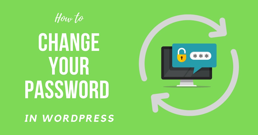 How to Change Your Password in WordPress and Reset Your Password in WordPress