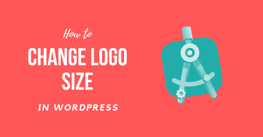 How to Change the WordPress Logo Size in Any Theme