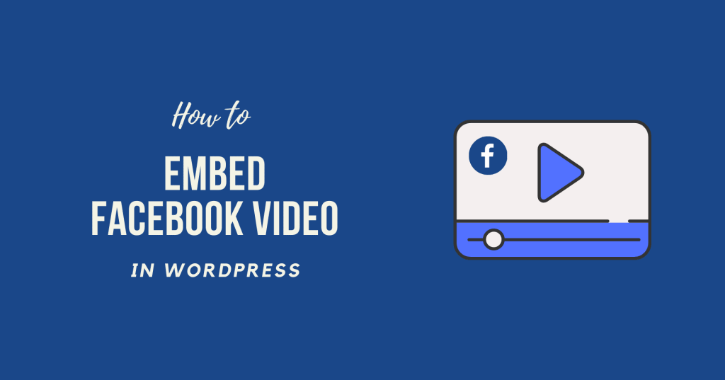 How to Embed Facebook Video in WordPress