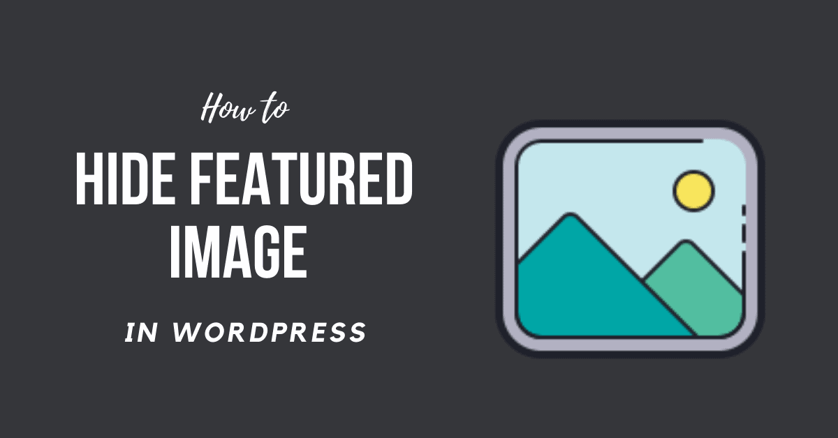 How to Hide Featured Image in Post WordPress