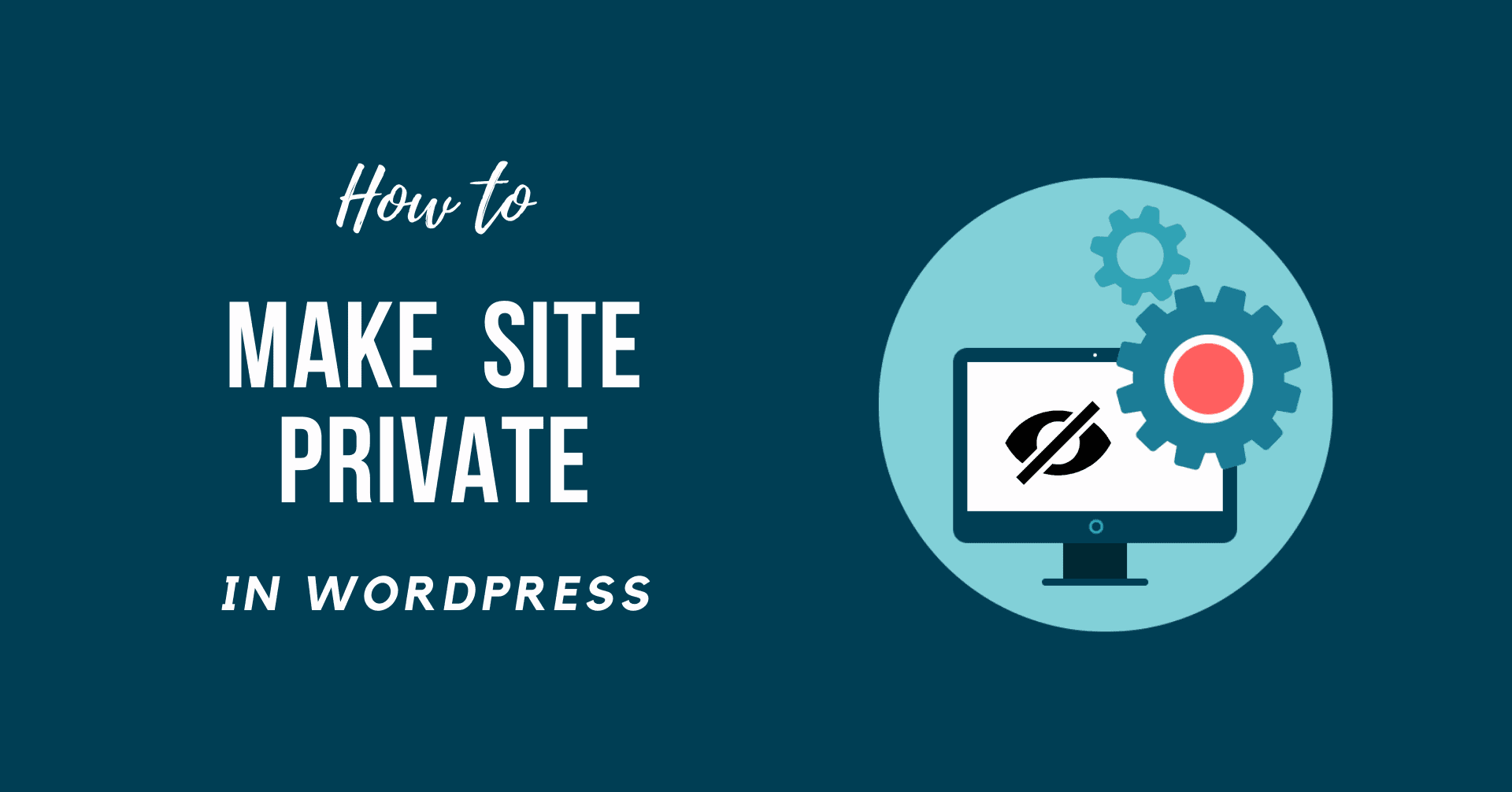How to Make WordPress Site Private