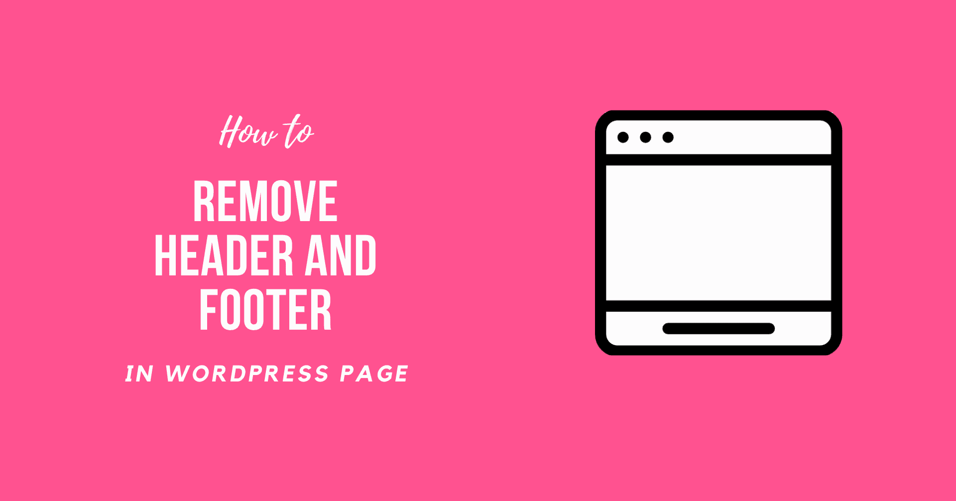 How to Remove Header and Footer in WordPress Page