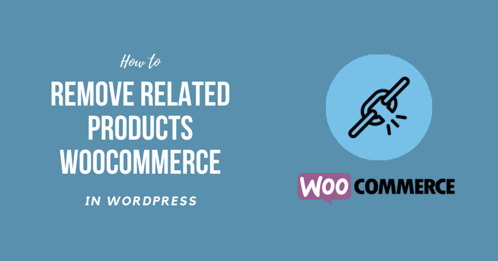 How to Remove Related Products WooCommerce in WordPress
