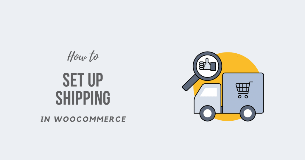 How to Set Up Shipping in WooCommerce
