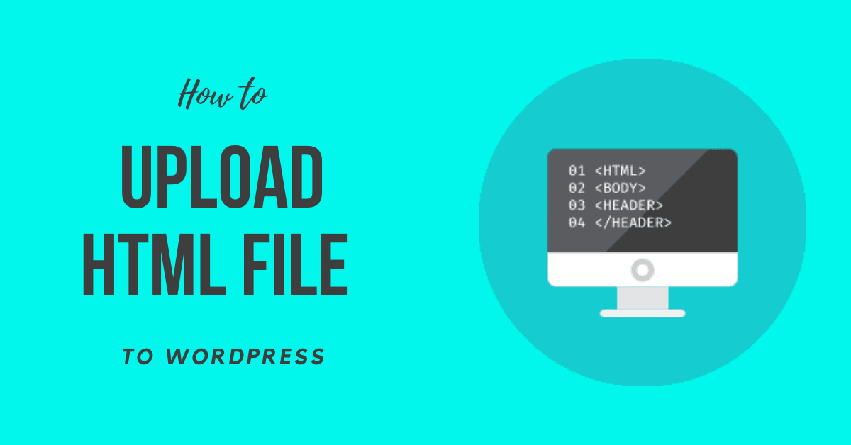 How to Upload Html File to WordPress