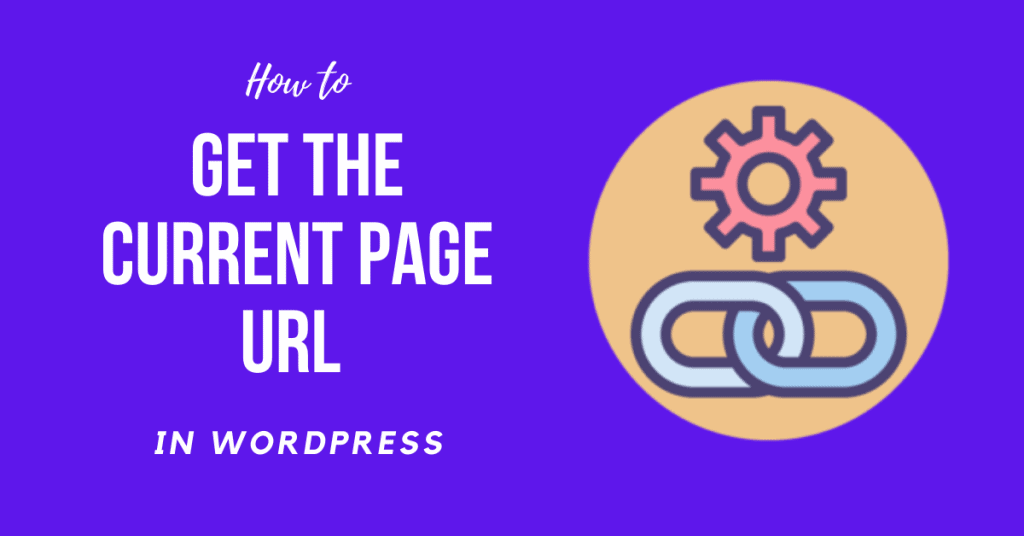 How to WordPress get current page url (2020) Easy and Best Beginners Guide