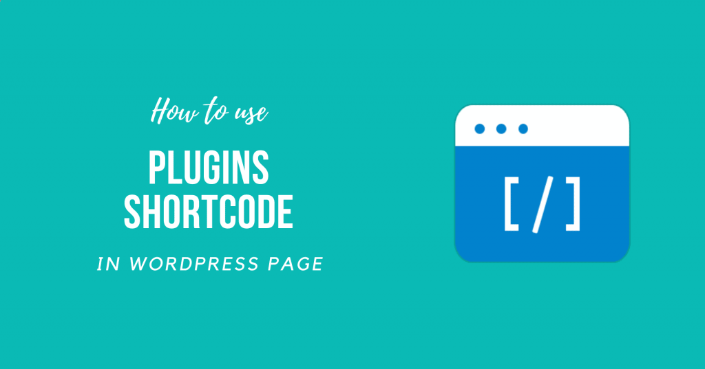 How to use WordPress Plugins Shortcode in a Page