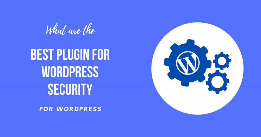 Top 5 Best Plugin for WordPress Security 2022