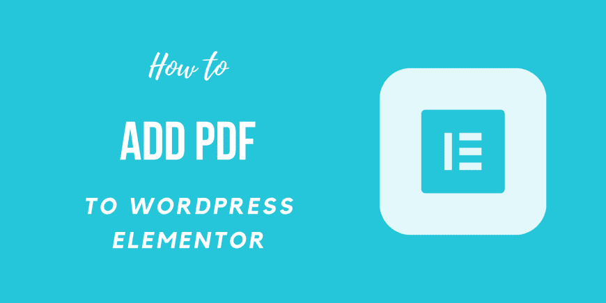 How to Add PDF to WordPress Elementor