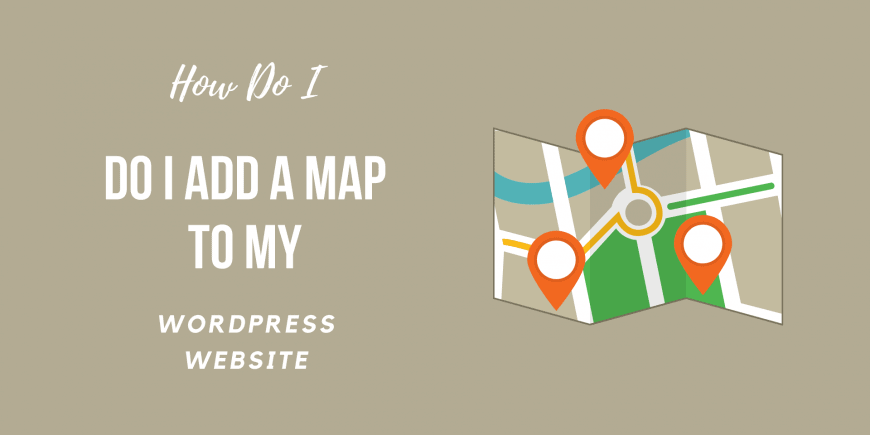 How Do I Add A Map to my WordPress Website