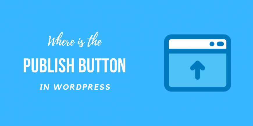 Where is the Publish Button on WordPress