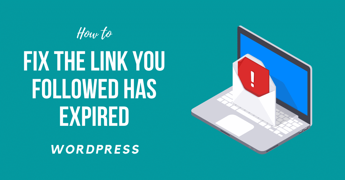 How to fix the link you followed has expired WordPress Error
